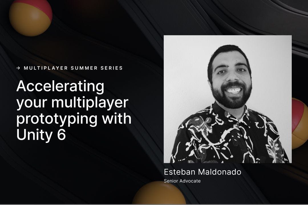 Multiplayer Summer Series: Accelerating your multiplayer prototyping with Unity 6