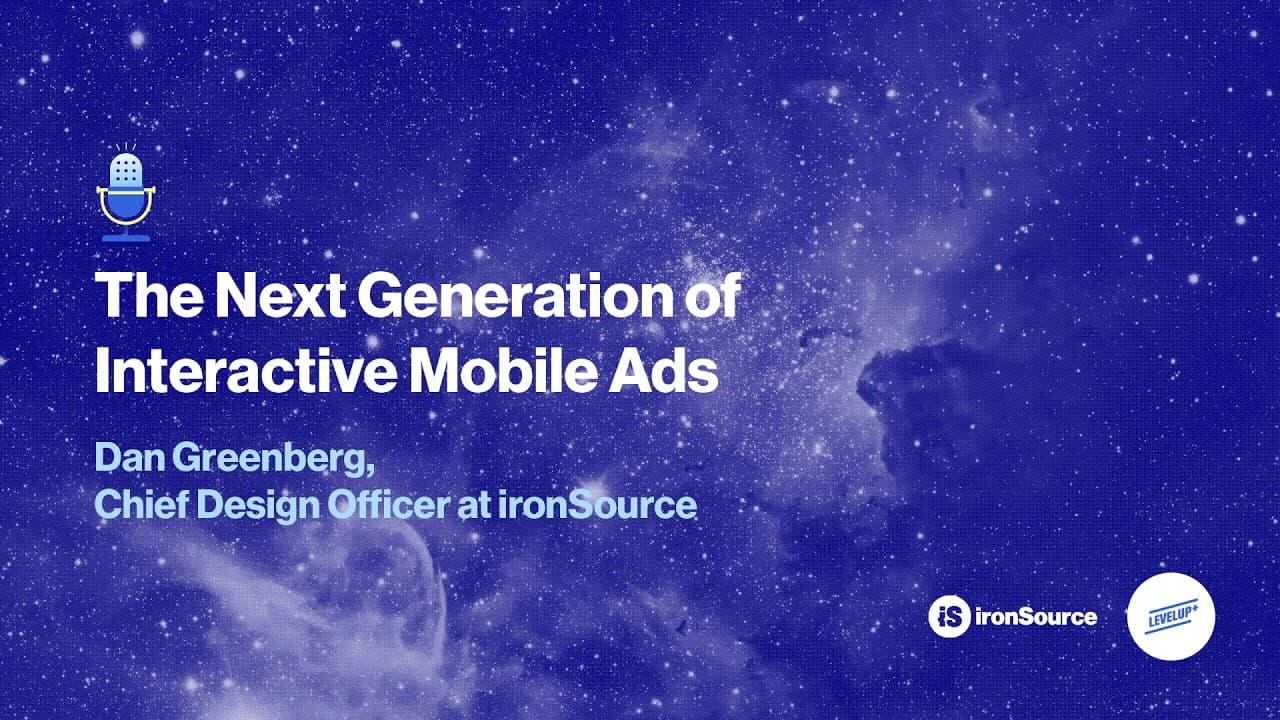 Interactive Mobile Ads | Dan Greenberg, ironSource