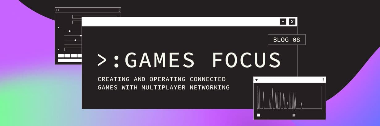 Games Focus: Creating and operating connected games with multiplayer ...