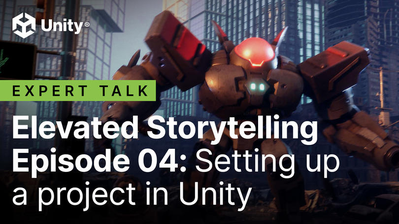 Elevated Storytelling Episode 4: Setting up a project in Unity